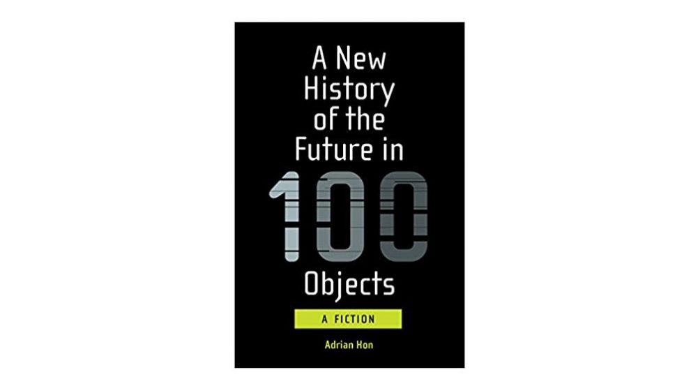 Review: A New History of the Future in 100 Objects